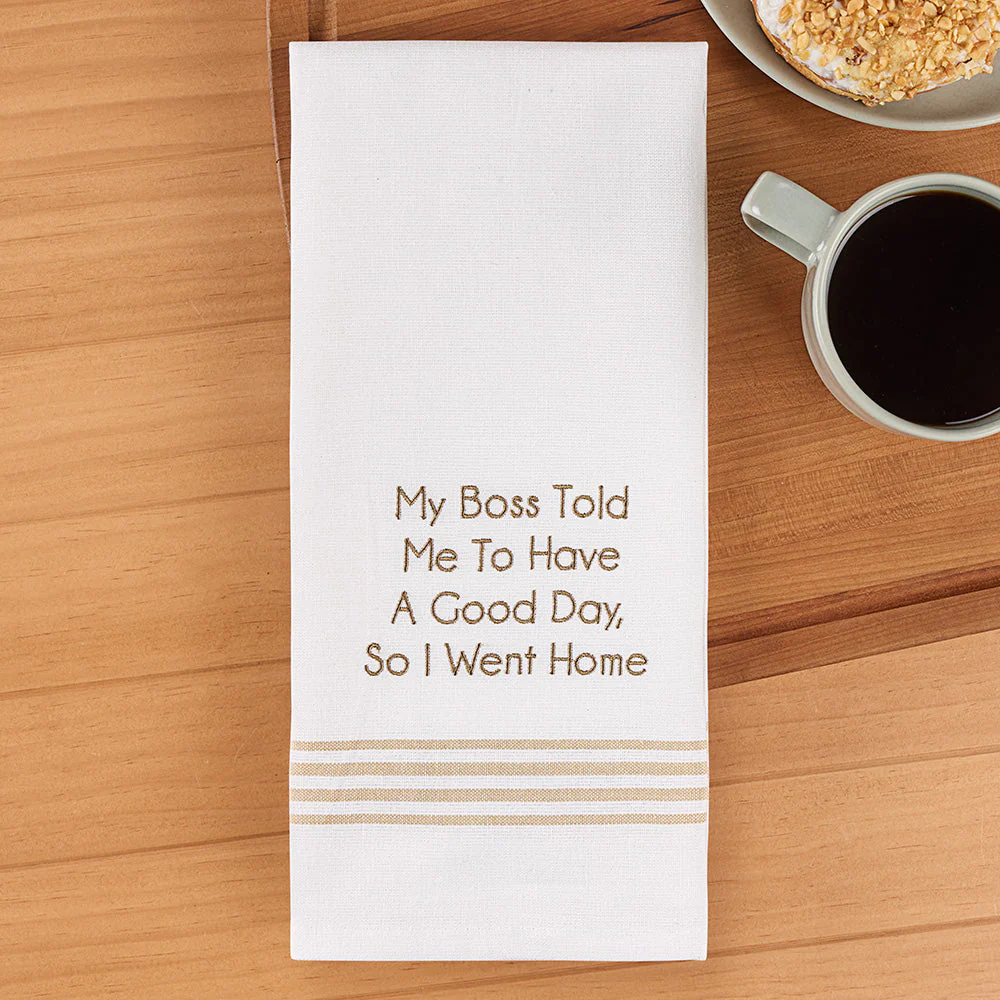 Park Designs Embroidered Dishtowel, Boss says, "Have A Good Day"